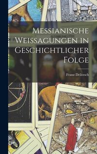 Produktbild: Messianische Weissagungen in Geschichtlicher Folge