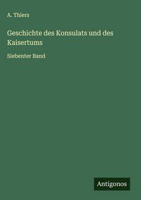Produktbild: Geschichte des Konsulats und des Kaisertums