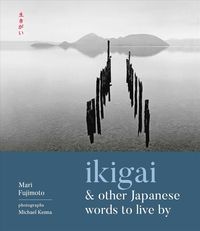 Bild vom Artikel Ikigai and Other Japanese Words to Live by vom Autor Mari Fujimoto