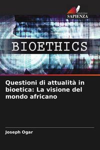 Produktbild: Questioni di attualit&agrave; in bioetica: La visione del mondo africano