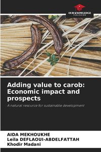 Produktbild: Adding value to carob: Economic impact and prospects