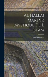 Produktbild: Al Hallaj Martyr Mystique De L Islam