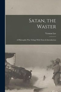 Produktbild: Satan, the Waster: A Philosophic War Trilogy With Notes & Introduction