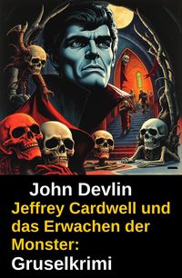 Produktbild: Jeffrey Cardwell und das Erwachen der Monster: Gruselkrimi
