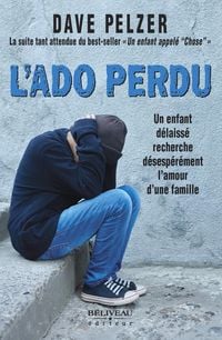 Produktbild: L'Ado perdu : Un enfant delaisse recherche desesperement l'amour d'une famille
