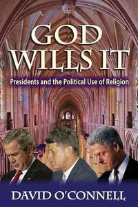 Bild vom Artikel God Wills It: Presidents and the Political Use of Religion vom Autor David O'Connell