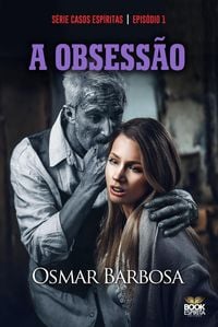 Produktbild: A Obsess&atilde;o - S&eacute;rie - Epis&oacute;dio 01