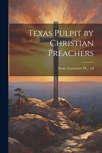 Produktbild: Texas Pulpit by Christian Preachers