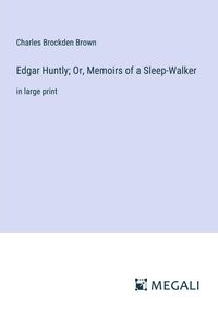 Bild vom Artikel Edgar Huntly; Or, Memoirs of a Sleep-Walker vom Autor Charles Brockden Brown