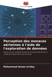 Produktbild: Perception des menaces a&eacute;riennes &agrave; l'aide de l'exploration de donn&eacute;es