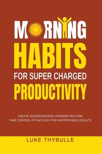 Produktbild: Morning Habits For Super Charged Productivity