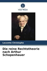 Produktbild: Die reine Rechtstheorie nach Arthur Schopenhauer
