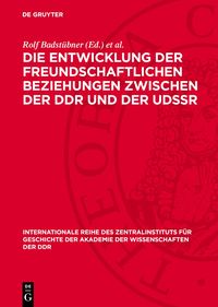 Produktbild: Die Entwicklung der freundschaftlichen Beziehungen zwischen der DDR und der UdSSR