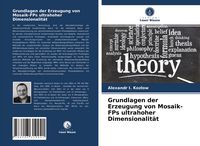 Produktbild: Grundlagen der Erzeugung von Mosaik-FPs ultrahoher Dimensionalit&auml;t