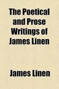 Produktbild: The Poetical and Prose Writings of James Linen