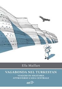 Produktbild: Vagabonda nel Turkestan. Viaggio in solitaria attraverso l'Asia centrale