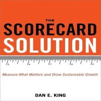 Produktbild: The Scorecard Solution: Measure What Matters and Drive Sustainable Growth