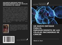 Produktbild: Un Nuevo Enfoque Para El Enriquecimiento De Las C&eacute;lulas Iniciadoras De C&aacute;ncer