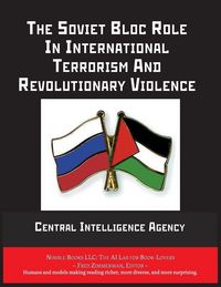 Produktbild: The Soviet Bloc Role In International Terrorism And Revolutionary Violence