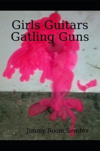 Produktbild: Girls, Guitars, Gatling Guns