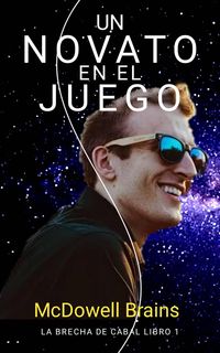 Produktbild: Un Novato En El Juego (La Brecha De Cabal Libro 1, #1)