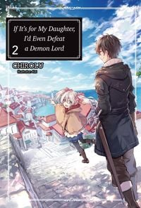 Produktbild: If It's for My Daughter, I'd Even Defeat a Demon Lord: Volume 2