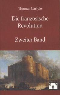 Bild vom Artikel Die französische Revolution vom Autor Thomas Carlyle