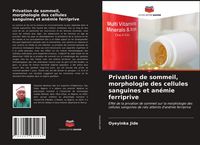 Produktbild: Privation de sommeil, morphologie des cellules sanguines et an&eacute;mie ferriprive