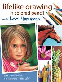 Produktbild: Hammond, L: Lifelike Drawing in Colored Pencil with Lee Hamm