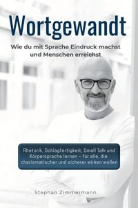 Produktbild: Wortgewandt - Wie du mit Sprache Eindruck machst und Menschen erreichst