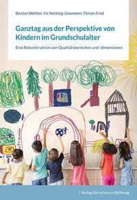 Produktbild: Ganztag aus der Perspektive von Kindern im Grundschulalter