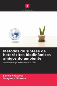 Produktbild: M&eacute;todos de s&iacute;ntese de heter&oacute;citos biodin&acirc;micos amigos do ambiente