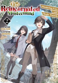Produktbild: The Reincarnated Mastermind: Sundering Fate with Magic Swords Volume 2