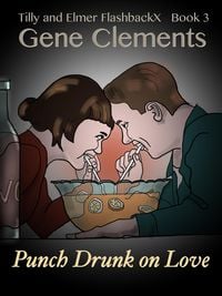 Produktbild: Tilly and Elmer FlashbackX (3) - Punch Drunk on Love (Tilly and Elmer FlashbackX - Coming of Age in South Branch, #3)