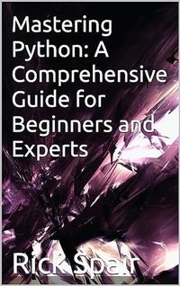 Produktbild: Mastering Python: A Comprehensive Guide for Beginners and Experts