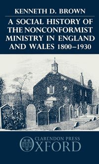 Produktbild: A Social History of the Nonconformist Ministry in England and Wales 1800-1930