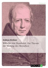 Produktbild: Wilhelm von Humboldt - Theorie der Bildung des Menschen