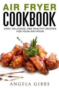 Produktbild: Air Fryer Cookbook: Easy, Delicious, and Healthy Recipes for Your Air Fryer