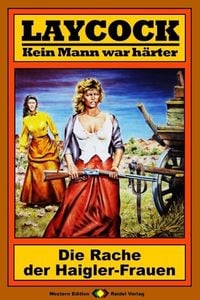 Produktbild: Laycock Western 51: Die Rache der Haigler-Frauen