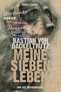 Produktbild: Bastian von Dackeltrutz &ndash; Meine sieben Leben