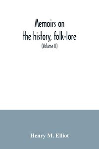 Produktbild: Memoirs on the history, folk-lore, and distribution of the races of the North Western Provinces of India; being an amplified edition of the original s