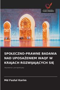 Produktbild: Spo&iquest;eczno-Prawne Badania Nad Uposa&iquest;eniem Waqf W Krajach Rozwijaj&iquest;cych Si&iquest;