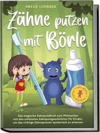 Produktbild: Z&auml;hne putzen mit B&ouml;rle: Das magische Zahnputzbuch zum Mitmachen mit den sch&ouml;nste