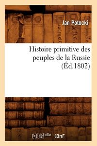 Produktbild: Histoire primitive des peuples de la Russie , (&Eacute;d.1802)