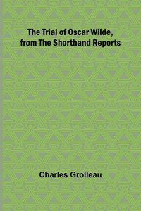Produktbild: The Trial of Oscar Wilde, from the Shorthand Reports