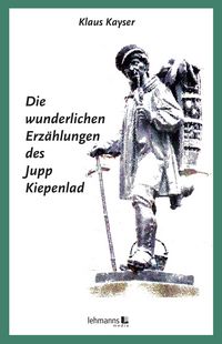 Produktbild: Die wunderlichen Erz&auml;hlungen des Jupp Kiepenlad