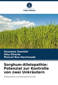 Produktbild: Sorghum-Allelopathie: Potenzial zur Kontrolle von zwei Unkr&auml;utern