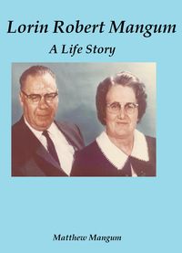 Produktbild: Lorin Robert Mangum: A Life Story