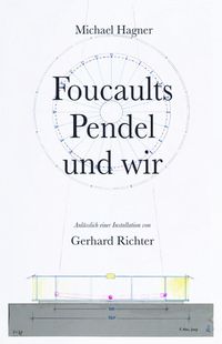 Bild vom Artikel Michael Hagner: Foucaults Pendel und wir. Anlässlich einer Installation von Gerhard Richter vom Autor Michael Hagner