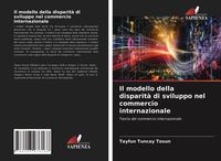 Produktbild: Il modello della disparit&agrave; di sviluppo nel commercio internazionale